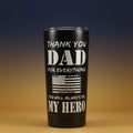 Black tumbler with 'Thank you Dad for everything. You will always be my hero' text on a gradient background
